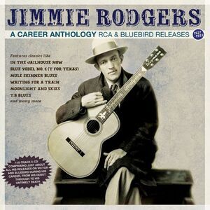 Jimmie Rodgers - A Career Anthology: RCA & Bluebird Releases 1927-33  COMPACT